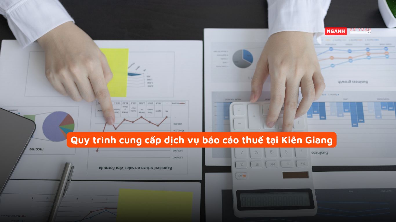 Quy trình cung cấp dịch vụ báo cáo thuế tại Kiên Giang Quy trình cung cấp dịch vụ báo cáo thuế tại Kiên Giang