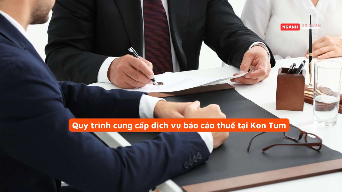 Quy trình cung cấp dịch vụ báo cáo thuế tại Kon Tum