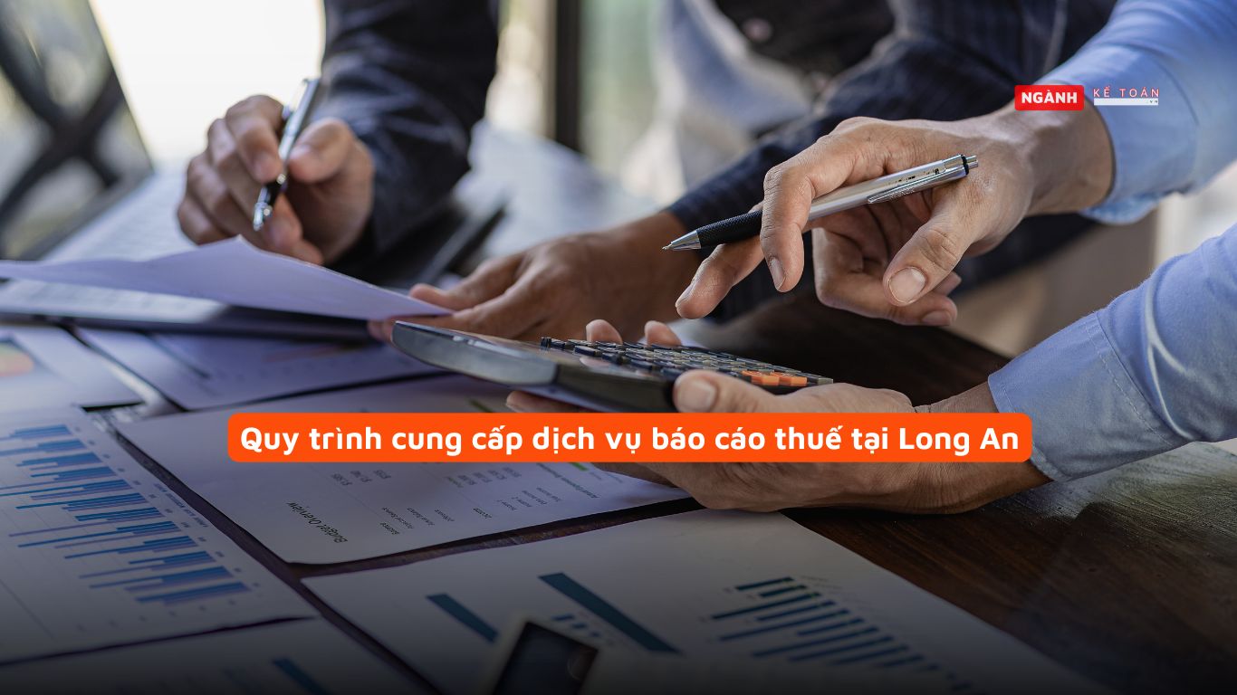 Quy trình cung cấp dịch vụ báo cáo thuế tại Long An