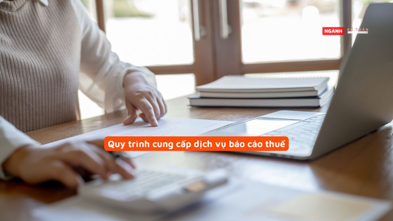 Quy trình cung cấp dịch vụ báo cáo thuế