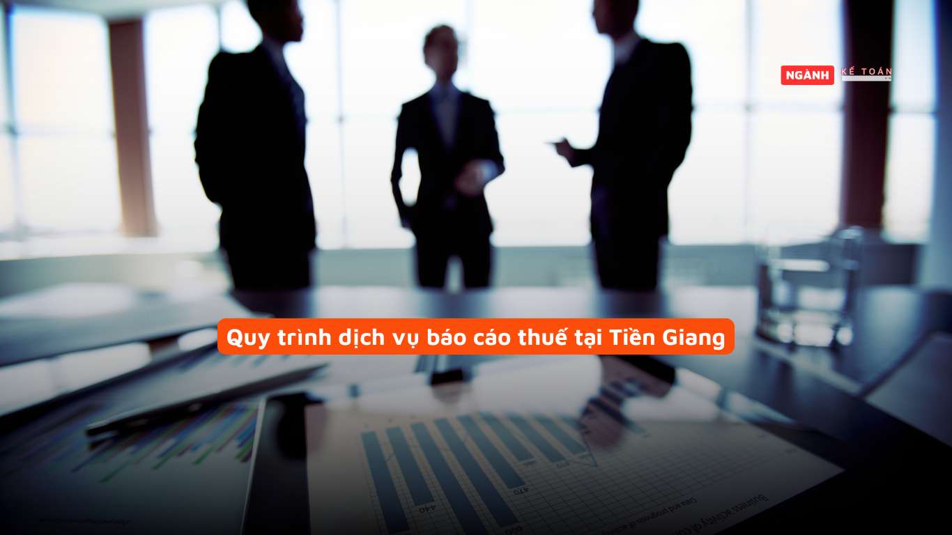 Quy trình dịch vụ báo cáo thuế tại Tiền Giang Quy trình dịch vụ báo cáo thuế tại Tiền Giang