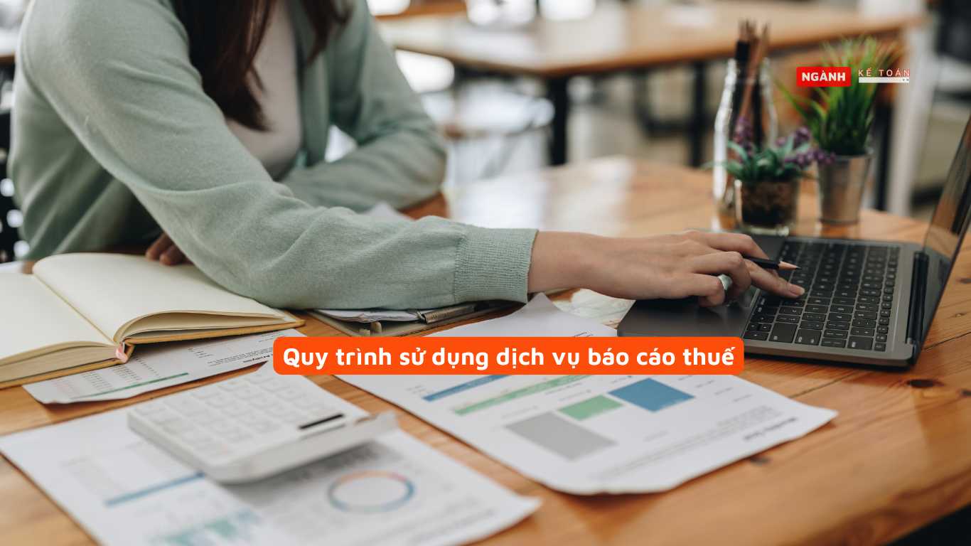 Quy trình sử dụng dịch vụ báo cáo thuế