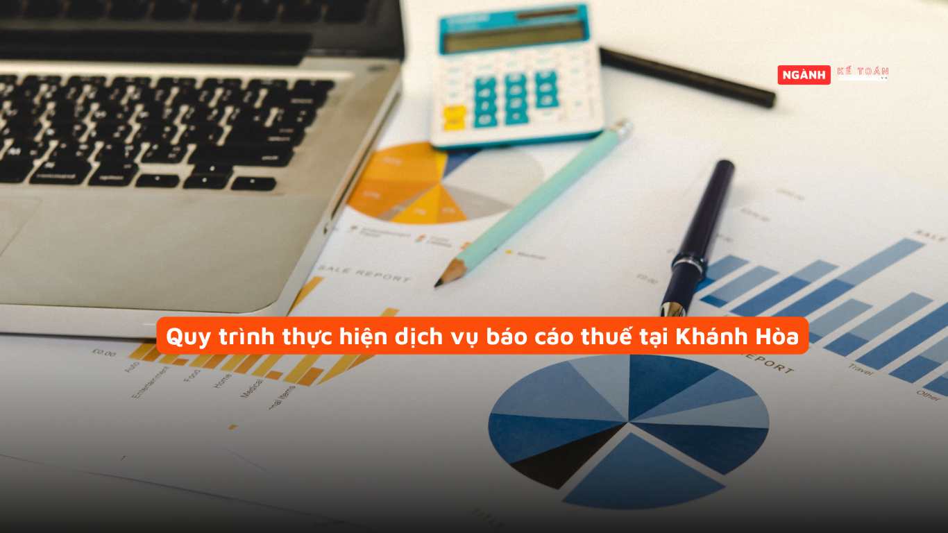 Quy Trình Thực Hiện Dịch Vụ Báo Cáo Thuế tại Khánh Hòa Quy Trình Thực Hiện Dịch Vụ Báo Cáo Thuế tại Khánh Hòa