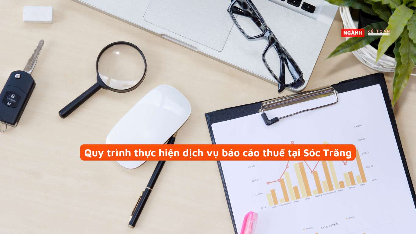 Quy trình thực hiện dịch vụ báo cáo thuế tại Sóc Trăng Quy trình thực hiện dịch vụ báo cáo thuế tại Sóc Trăng