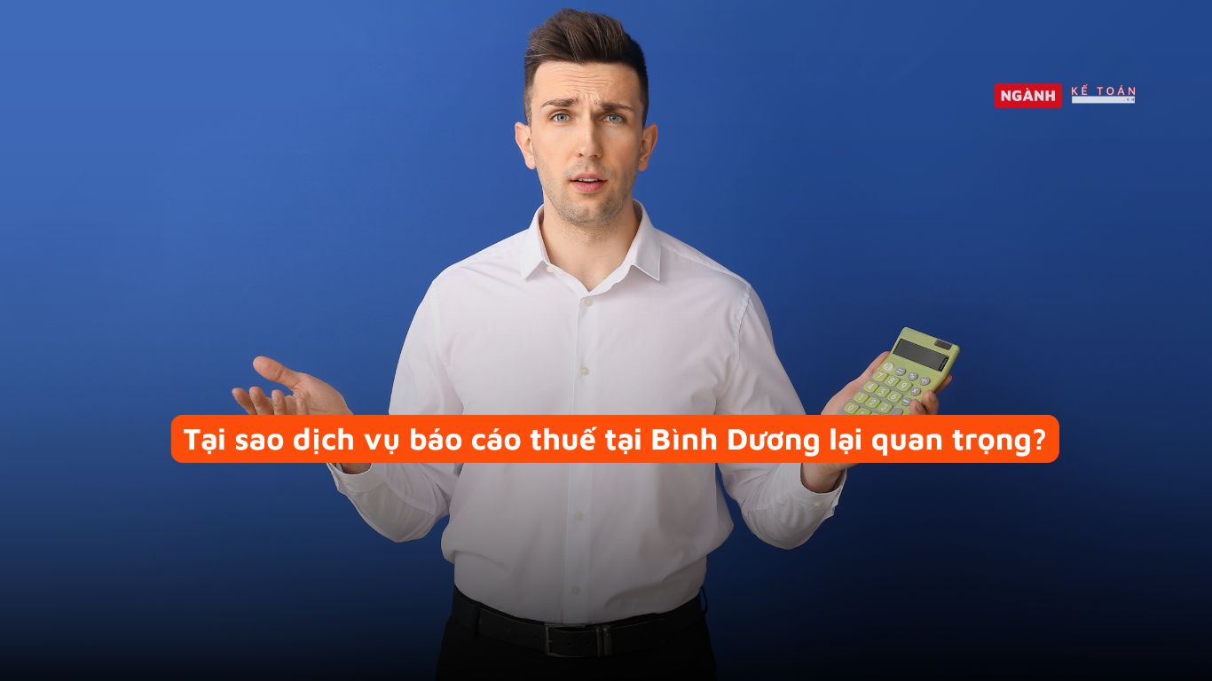 Tại sao dịch vụ báo cáo thuế tại Bình Dương lại quan trọng?