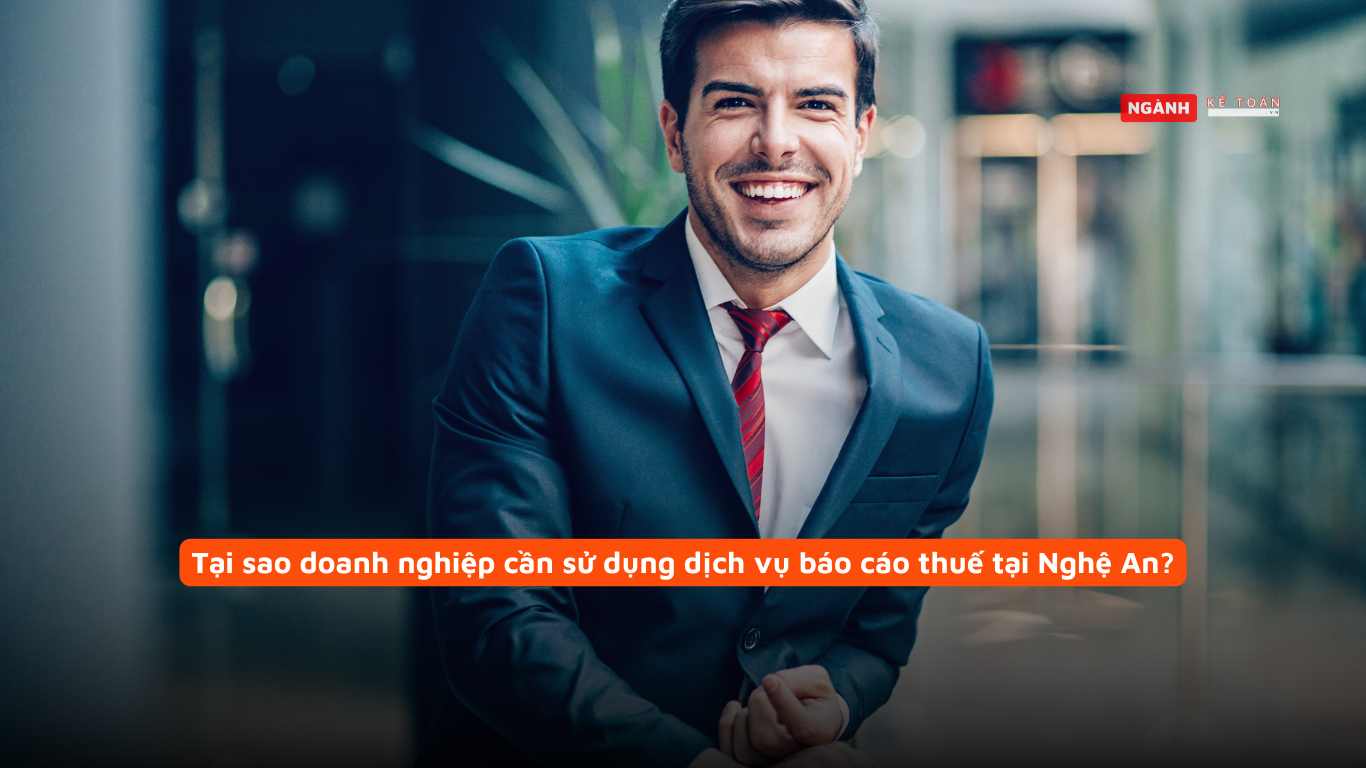 Tại sao doanh nghiệp cần sử dụng dịch vụ báo cáo thuế tại Nghệ An? Tại sao doanh nghiệp cần sử dụng dịch vụ báo cáo thuế tại Nghệ An?