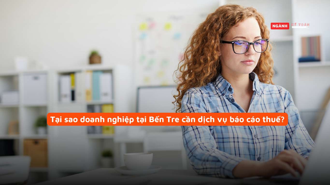Tại sao doanh nghiệp tại Bến Tre cần dịch vụ báo cáo thuế? Tại sao doanh nghiệp tại Bến Tre cần dịch vụ báo cáo thuế?