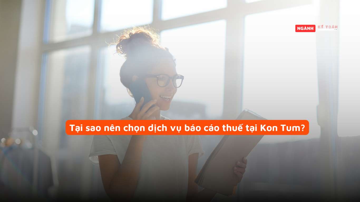 Tại sao nên chọn dịch vụ báo cáo thuế tại Kon Tum