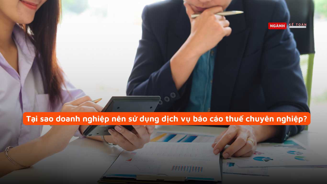 Tại sao doanh nghiệp nên sử dụng dịch vụ báo cáo thuế chuyên nghiệp?