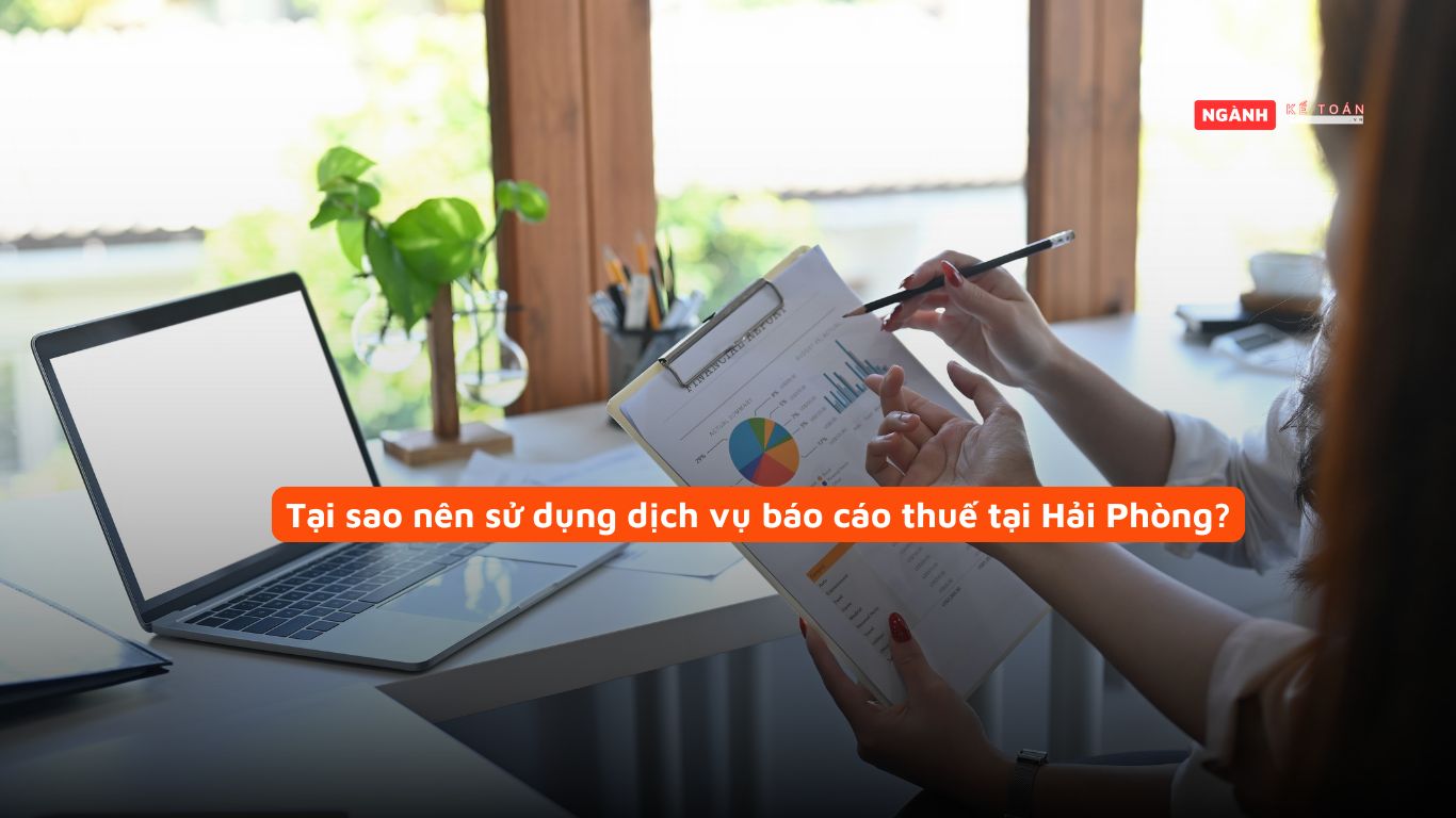 Tại sao nên sử dụng dịch vụ báo cáo thuế tại Hải Phòng?