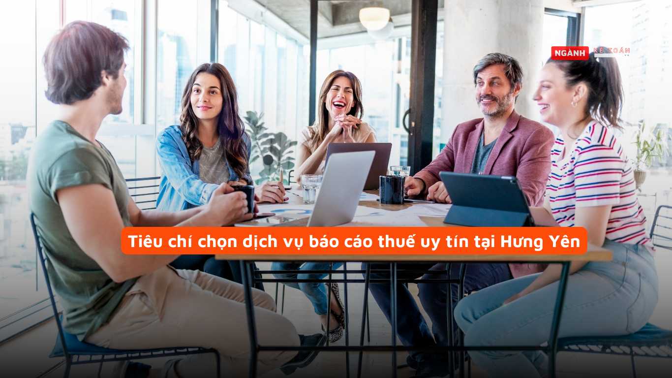 Tiêu chí chọn dịch vụ báo cáo thuế uy tín tại Hưng Yên