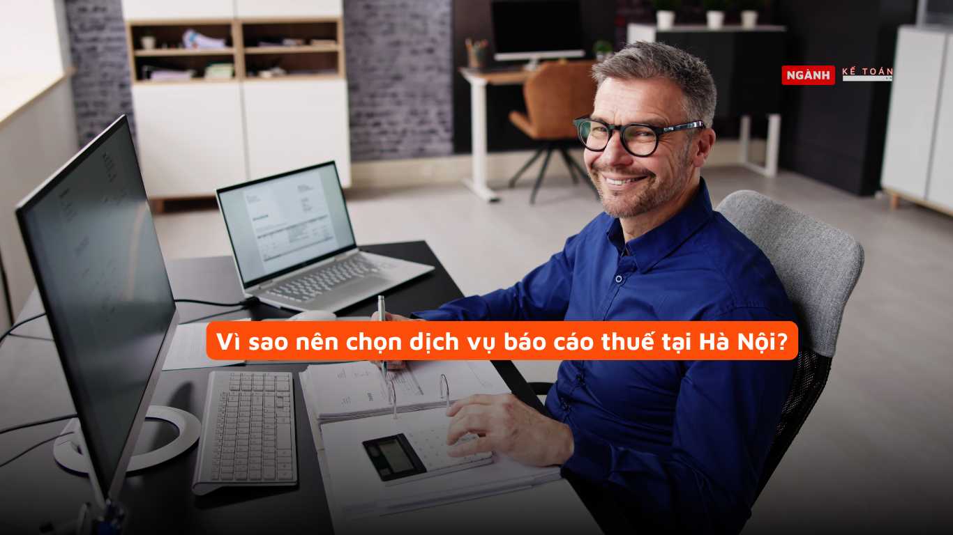 Vì sao nên chọn dịch vụ báo cáo thuế tại Hà Nội?