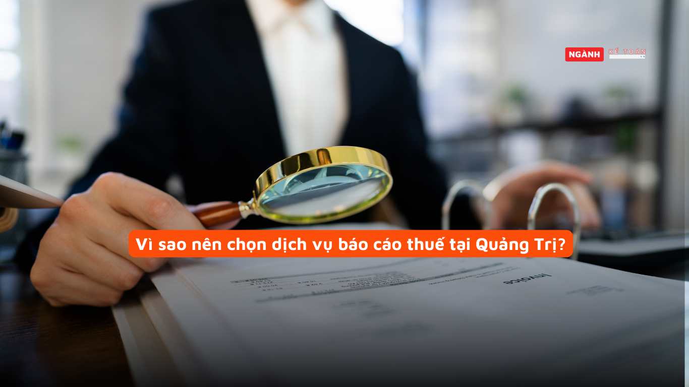 Vì sao nên chọn dịch vụ báo cáo thuế tại Quảng Trị? Vì sao nên chọn dịch vụ báo cáo thuế tại Quảng Trị?