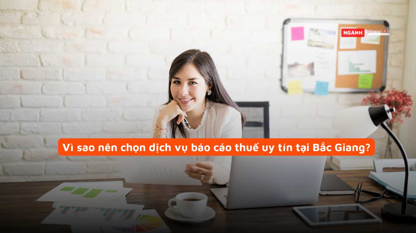 Vì sao nên chọn dịch vụ báo cáo thuế uy tín tại Bắc Giang?