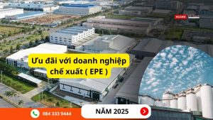 Ưu đãi doanh nghiệp chế xuất năm 2025