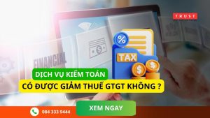 Dịch vụ kiểm toán có được giảm thuế GTGT không ?