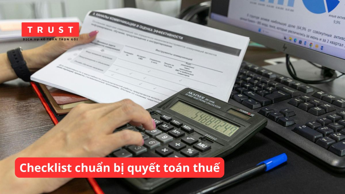 Checklist chuẩn bị quyết toán thuế nhằm phát hiện sớm các rủi ro truy thu