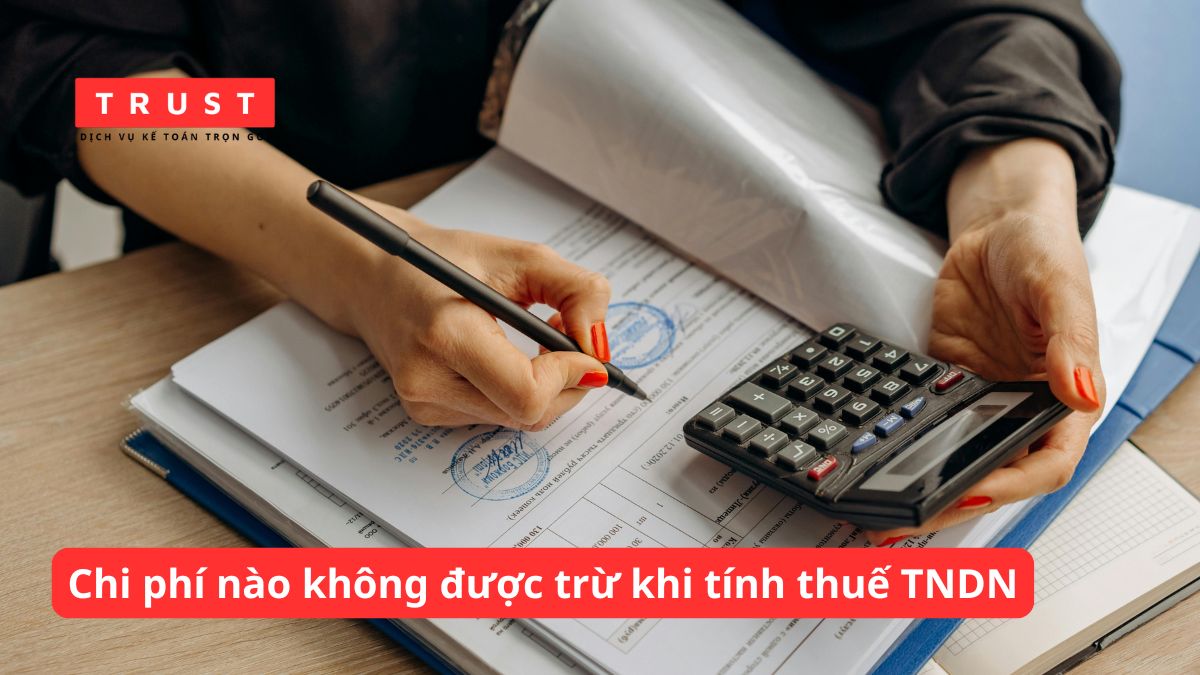 Phân tích các khoản chi phí nào không được trừ khi tính thuế TNDN