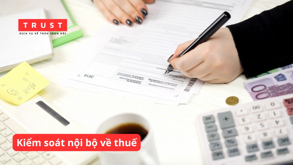 Kiểm soát nội bộ về thuế: Cách xây dựng và vận hành hiệu quả
