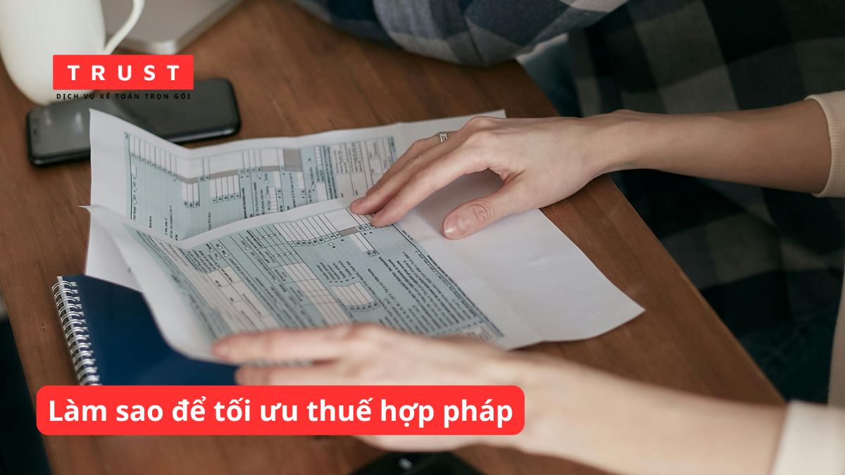Cách làm sao để tối ưu thuế hợp pháp thông qua kế hoạch tài chính